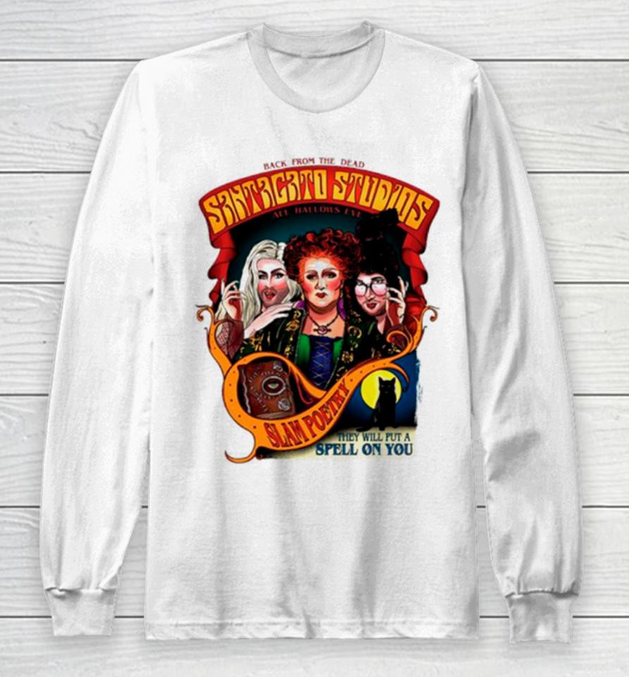 Back From The Dead Santagato Studios Slam Poetry That Will Put A Spell On You Long Sleeve T-Shirt