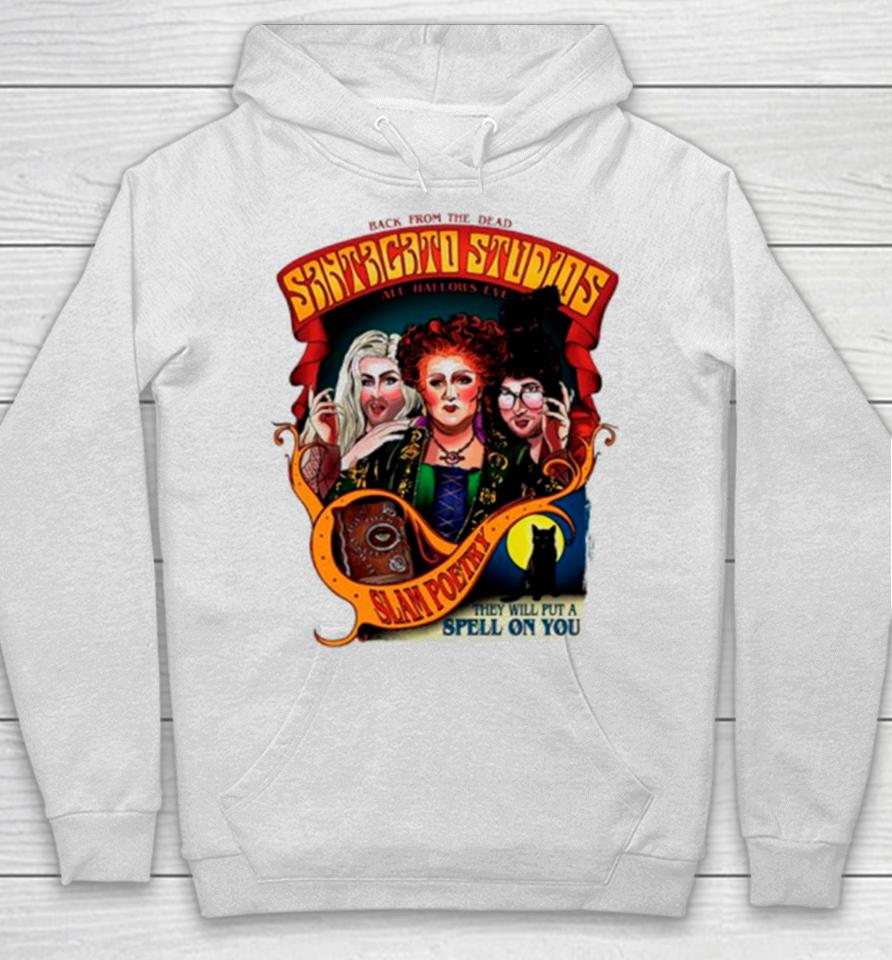 Back From The Dead Santagato Studios Slam Poetry That Will Put A Spell On You Hoodie