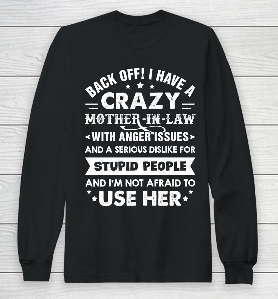 Back Off I Have A Crazy Mother-In-Law With Anger Issues Gift Long Sleeve T-Shirt