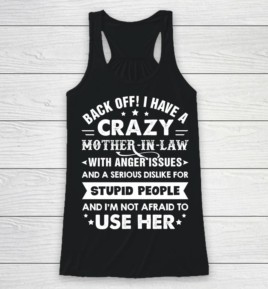 Back Off I Have A Crazy Mother-In-Law With Anger Issues Gift Racerback Tank