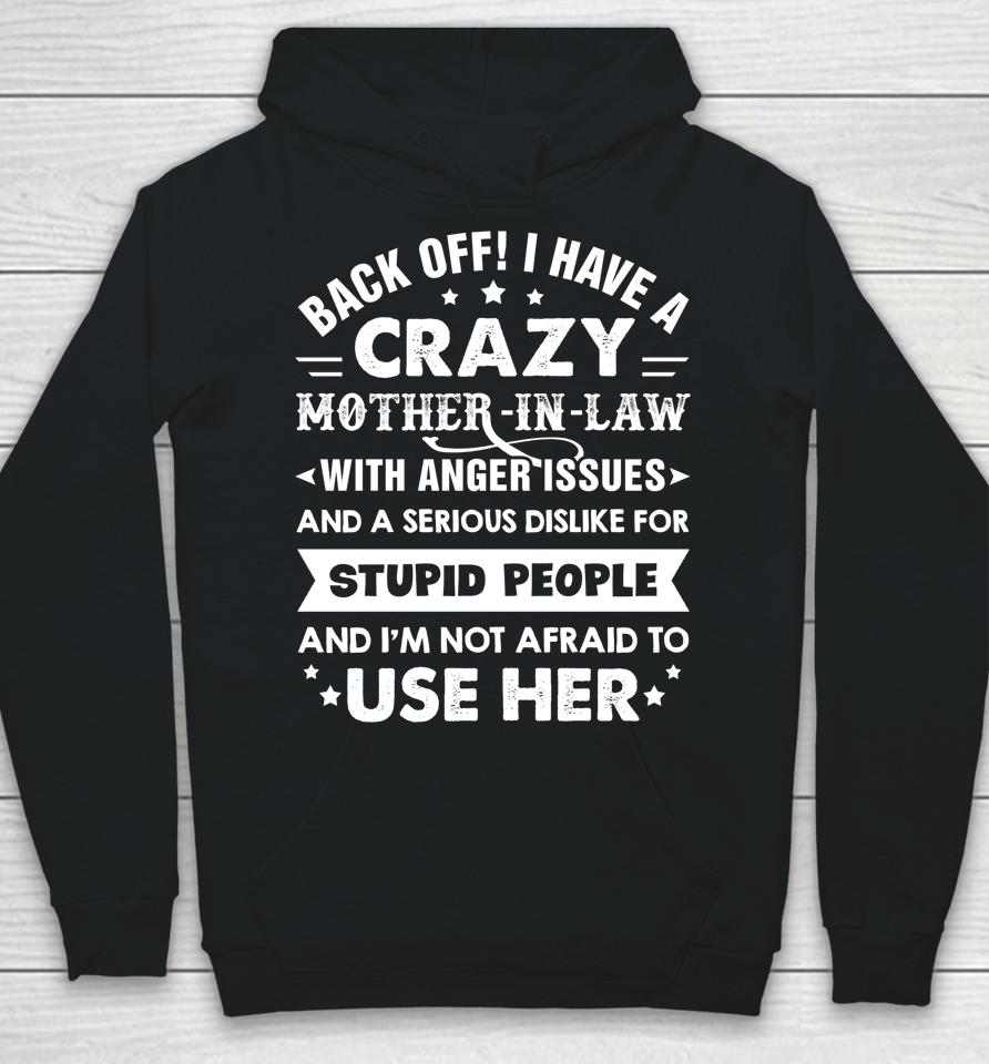 Back Off I Have A Crazy Mother-In-Law With Anger Issues Gift Hoodie