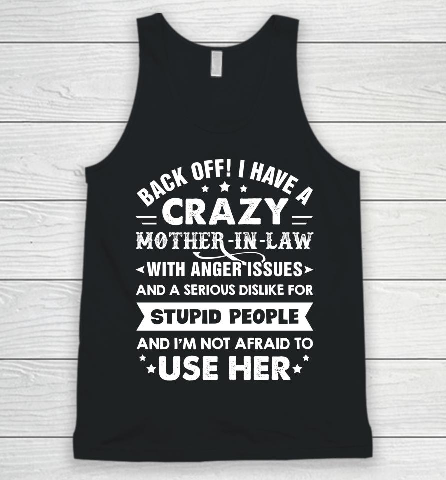 Back Off I Have A Crazy Mother-In-Law With Anger Issues Gift Unisex Tank Top