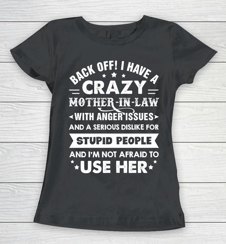 Back Off I Have A Crazy Mother-In-Law With Anger Issues Gift Women T-Shirt
