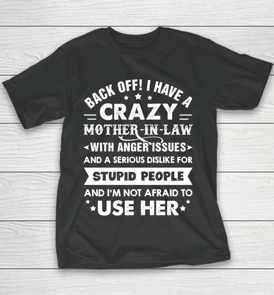 Back Off I Have A Crazy Mother-In-Law With Anger Issues Gift Youth T-Shirt