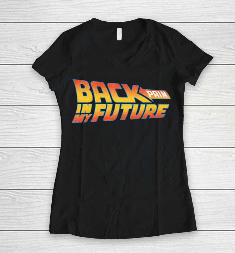 Back Pain In My Future Women V-Neck T-Shirt
