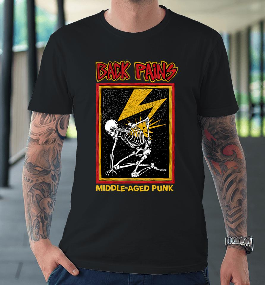Back Pains Middle Aged Punk Premium T-Shirt