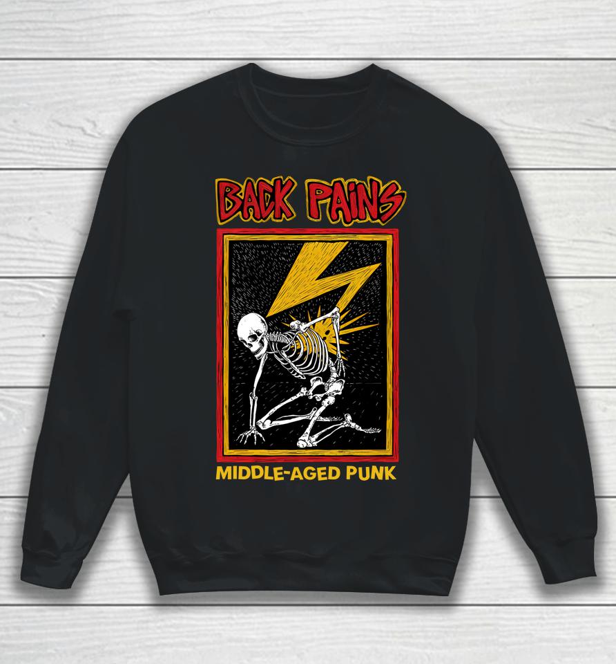 Back Pains Middle Aged Punk Sweatshirt