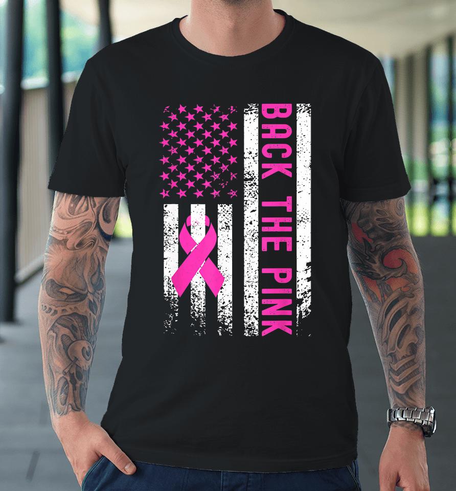 Back The Pink Breast Cancer Awareness Flag Premium T-Shirt