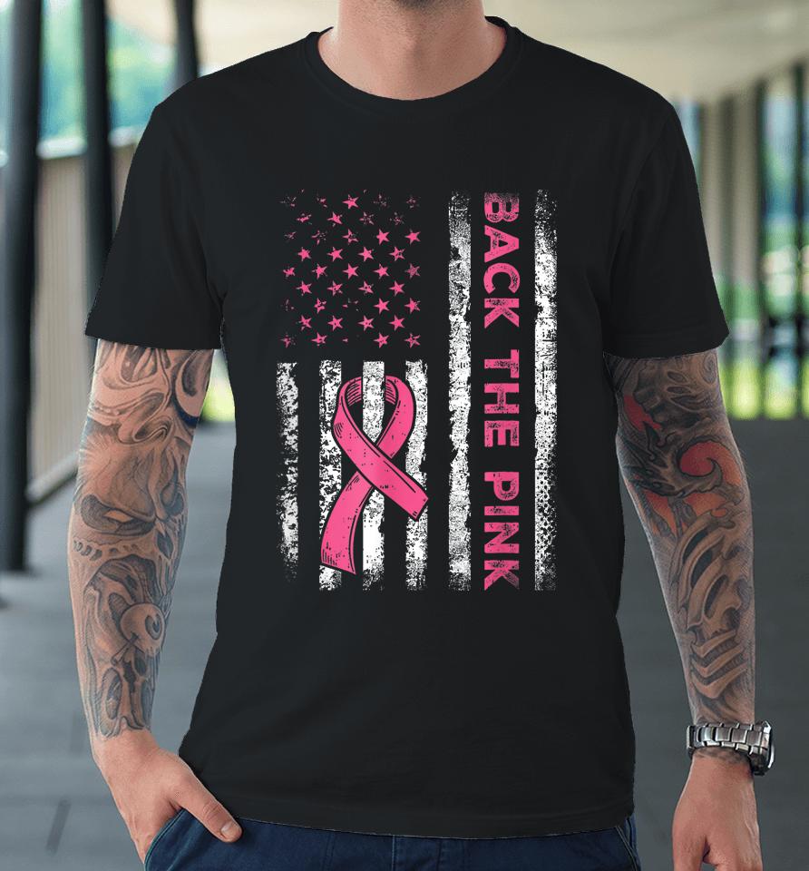 Back The Pink Ribbon Flag Breast Cancer Warrior Premium T-Shirt