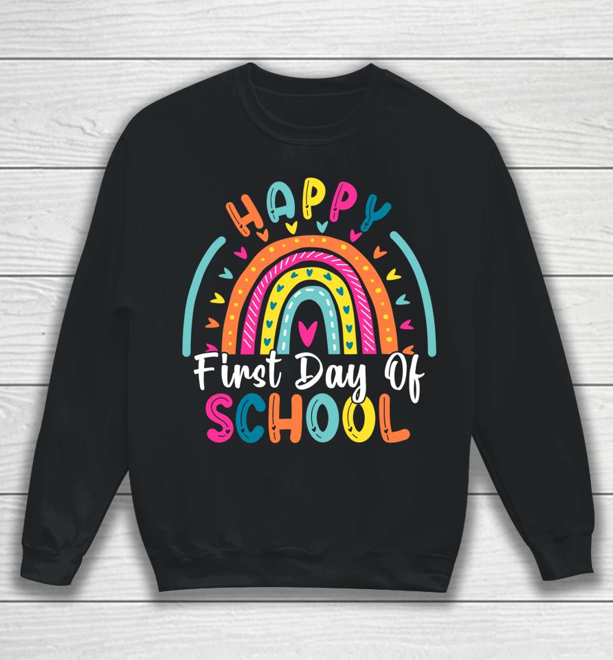 Back To School Funny Happy First Day Of School For Teachers Sweatshirt