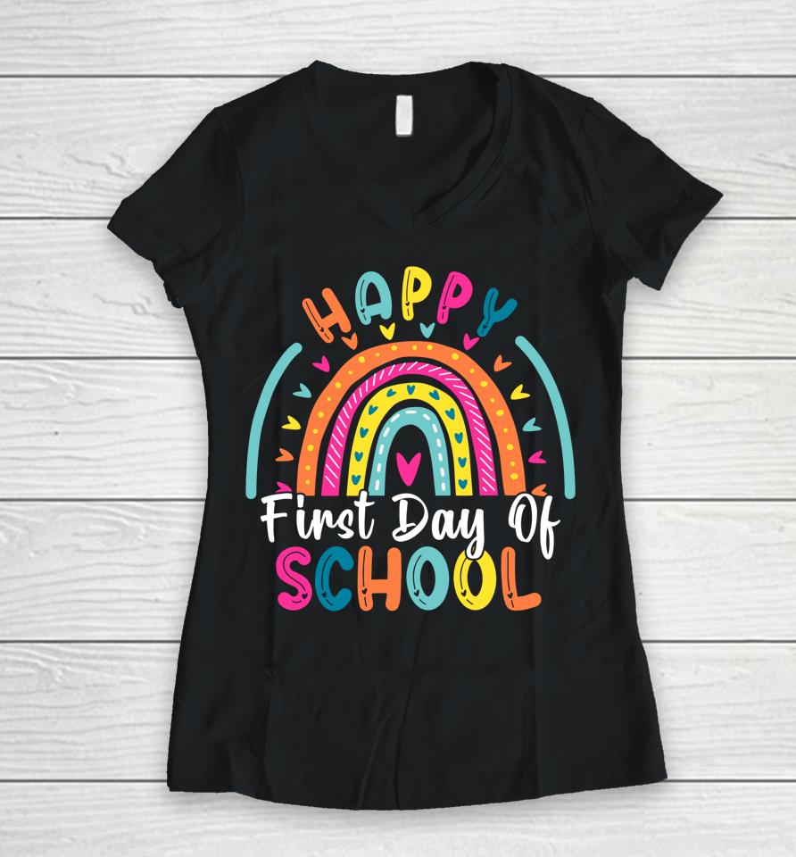 Back To School Funny Happy First Day Of School For Teachers Women V-Neck T-Shirt