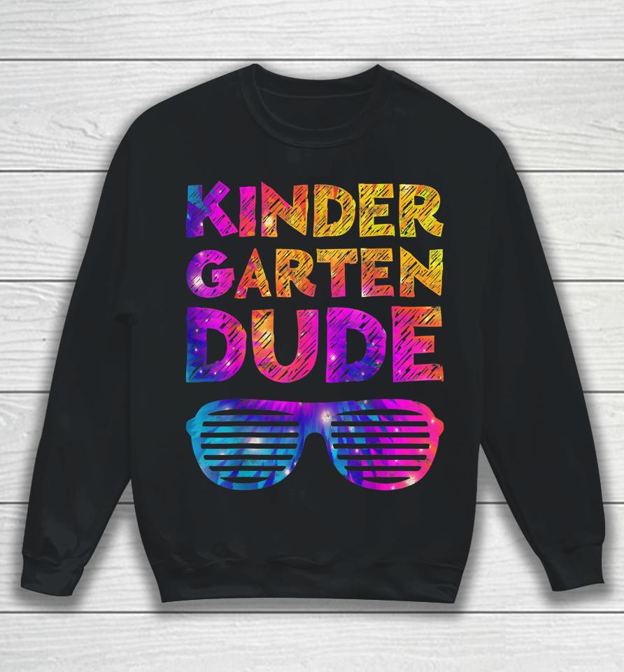 Back To School Funny Kindergarten Dude Tie Dye First Day Sweatshirt