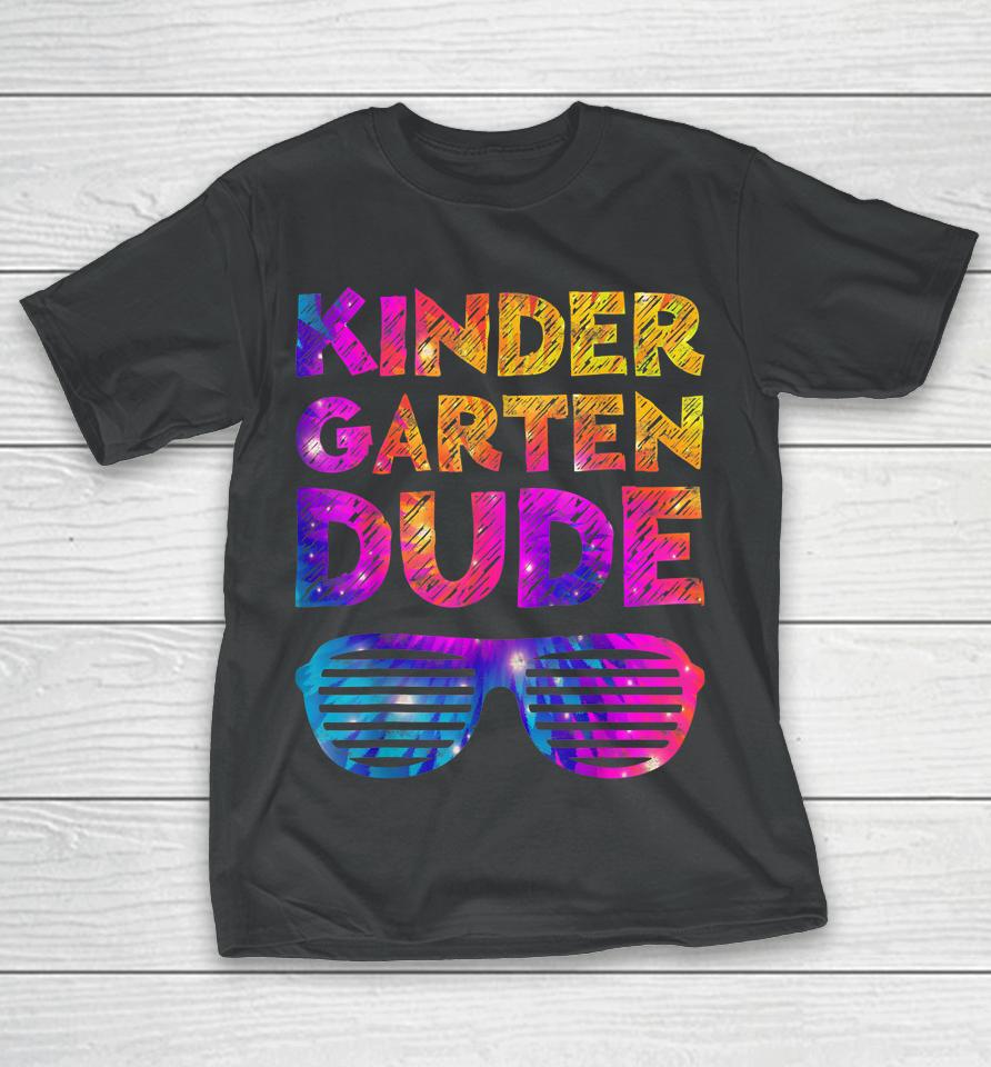 Back To School Funny Kindergarten Dude Tie Dye First Day T-Shirt