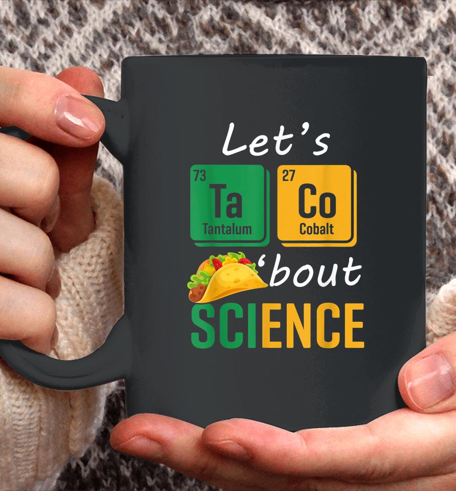 Back To School Funny Let's Taco 'Bout Science Teachers Coffee Mug