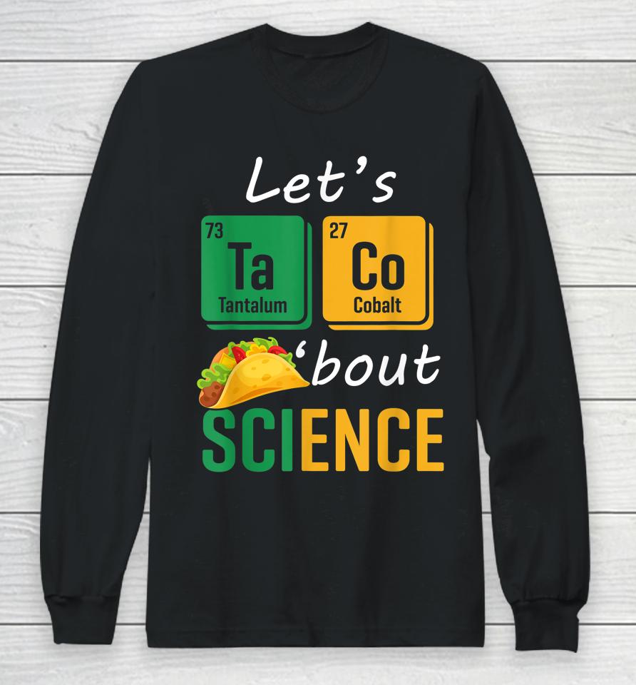 Back To School Funny Let's Taco 'Bout Science Teachers Long Sleeve T-Shirt