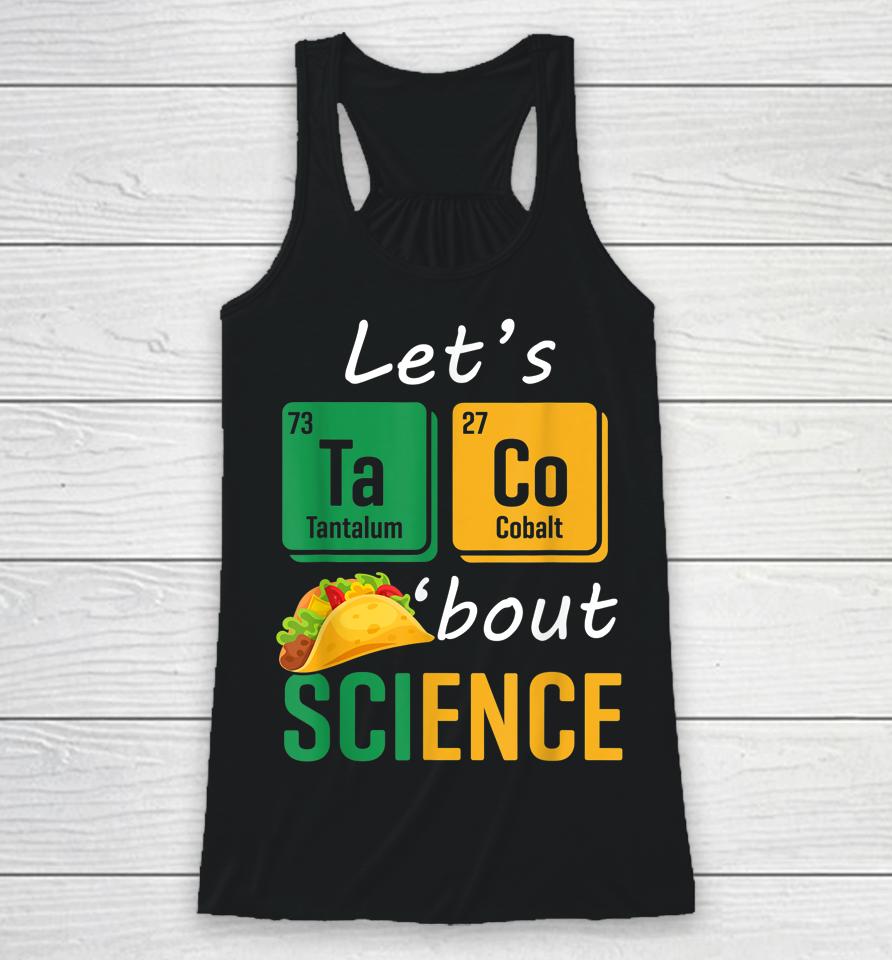 Back To School Funny Let's Taco 'Bout Science Teachers Racerback Tank