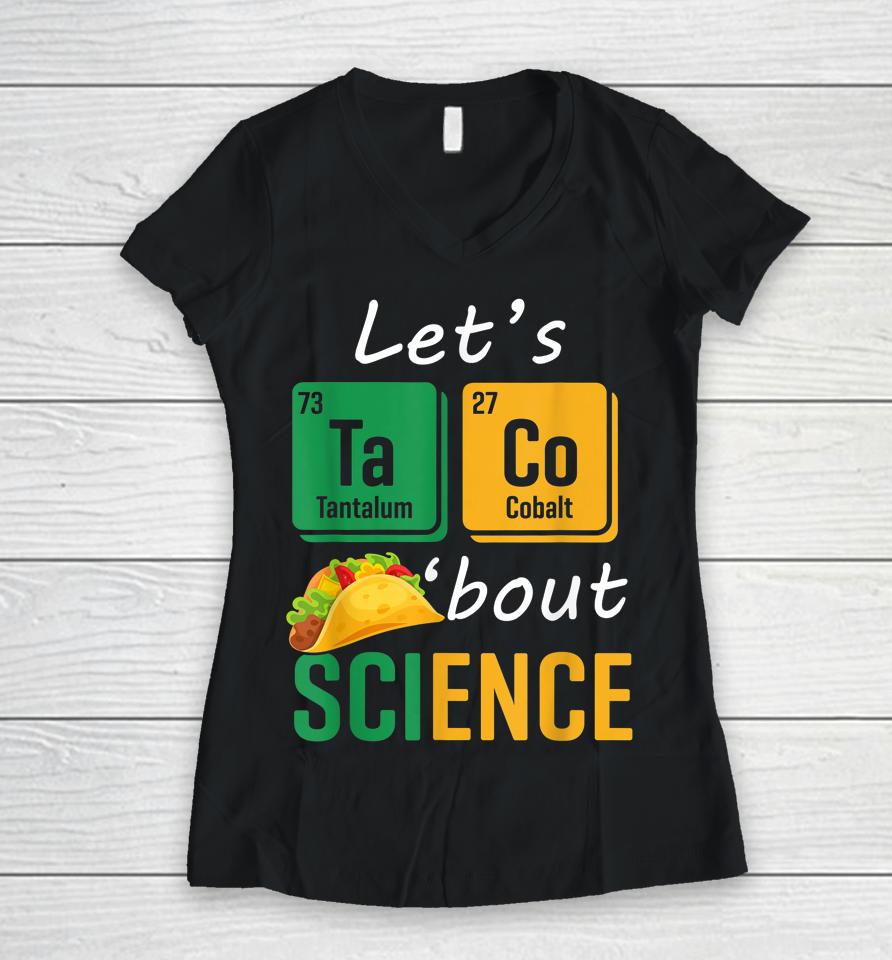 Back To School Funny Let's Taco 'Bout Science Teachers Women V-Neck T-Shirt