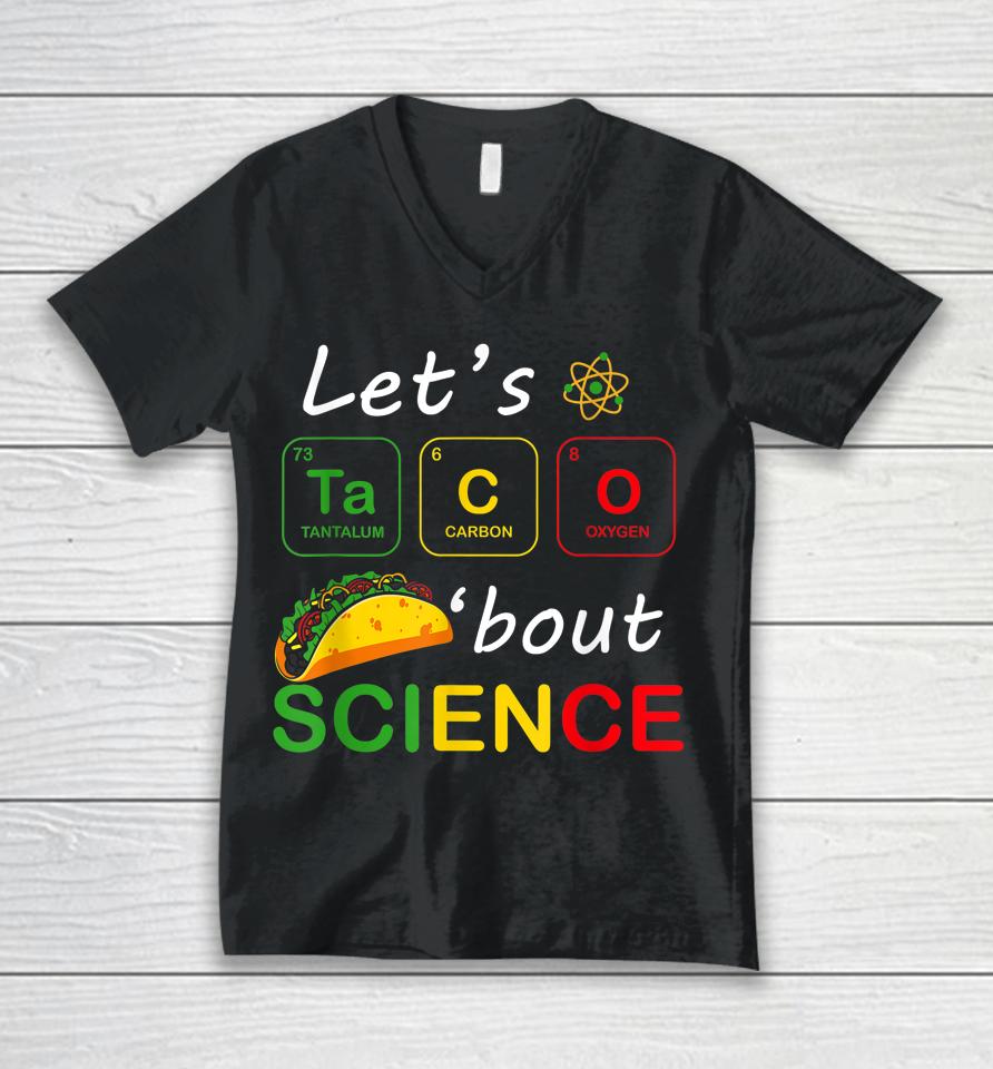 Back To School Funny Let's Taco 'Bout Science Teachers Teens Unisex V-Neck T-Shirt