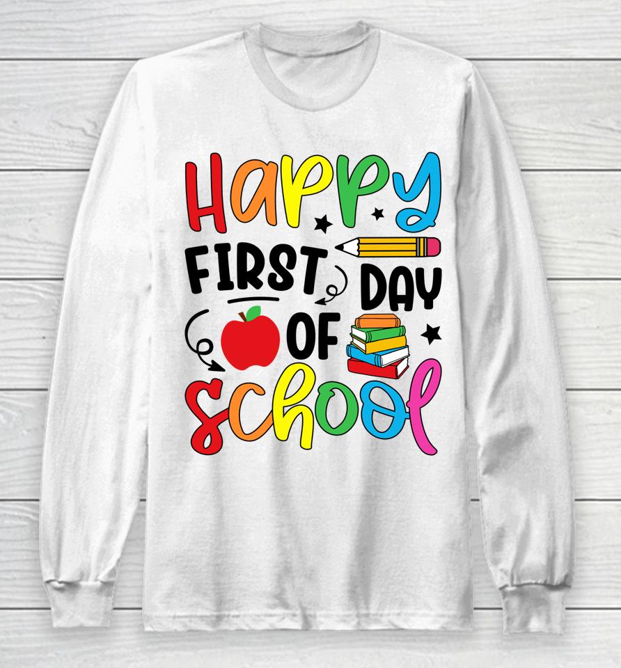 Back To School Happy First Day Of School Teacher Student Long Sleeve T-Shirt