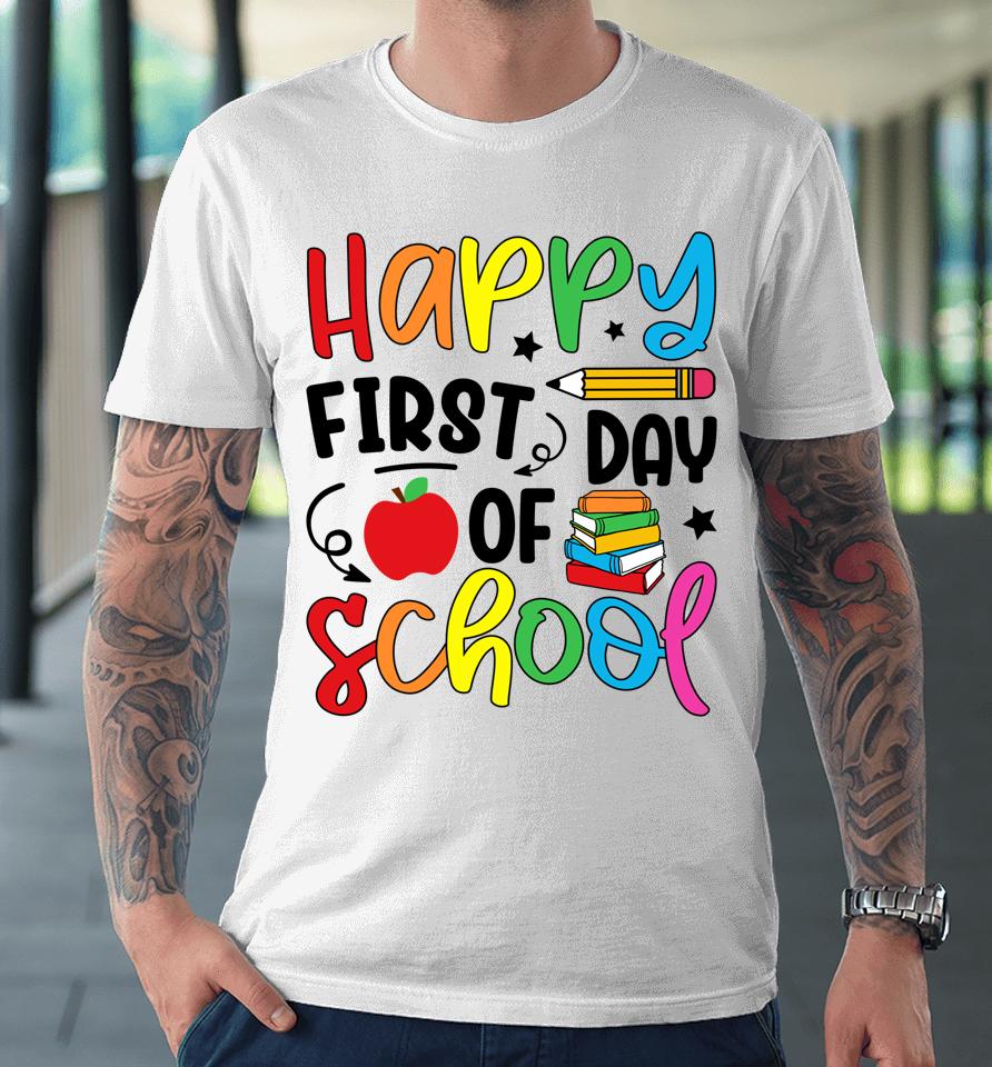 Back To School Happy First Day Of School Teacher Student Premium T-Shirt