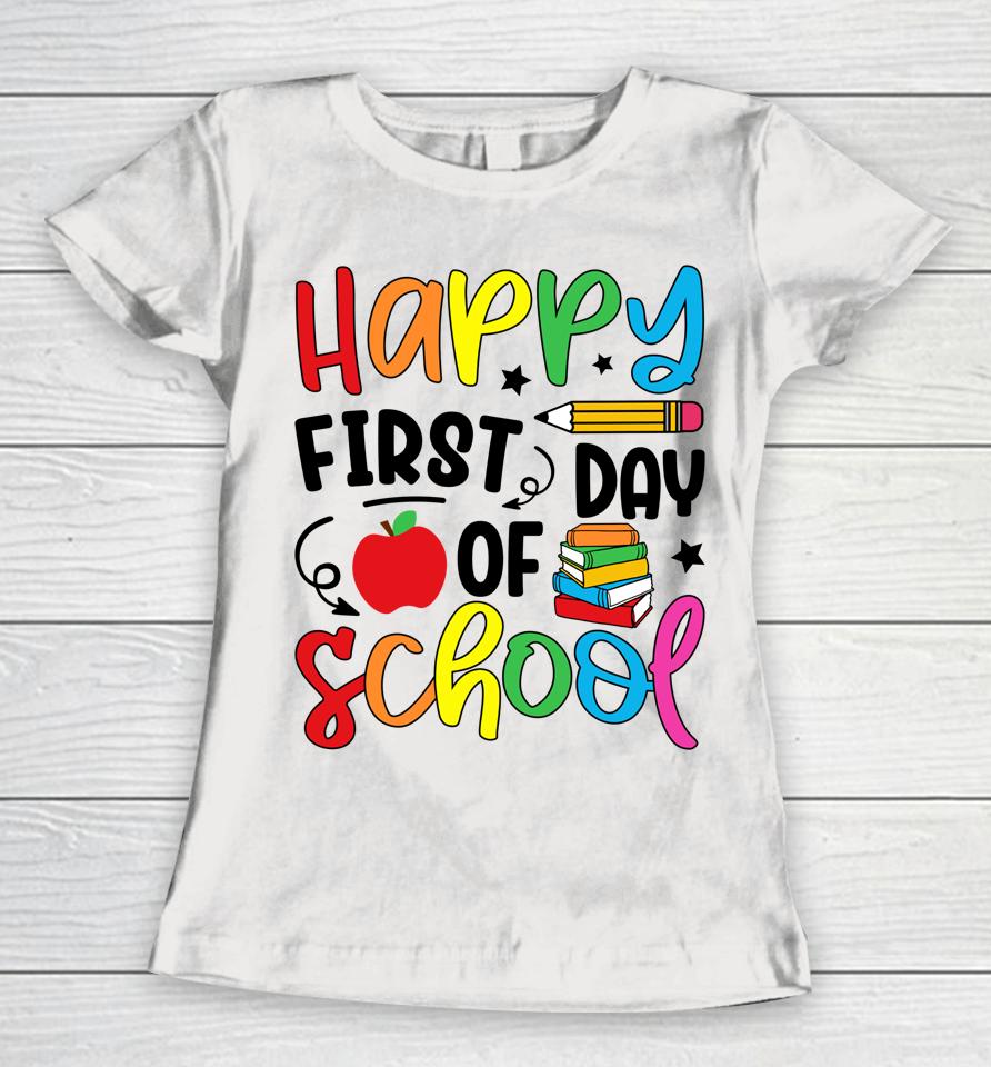 Back To School Happy First Day Of School Teacher Student Women T-Shirt