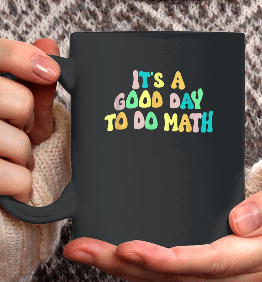 Back To School It's A Good Day To Do Math Teachers Coffee Mug