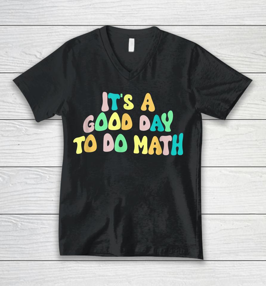 Back To School It's A Good Day To Do Math Teachers Unisex V-Neck T-Shirt