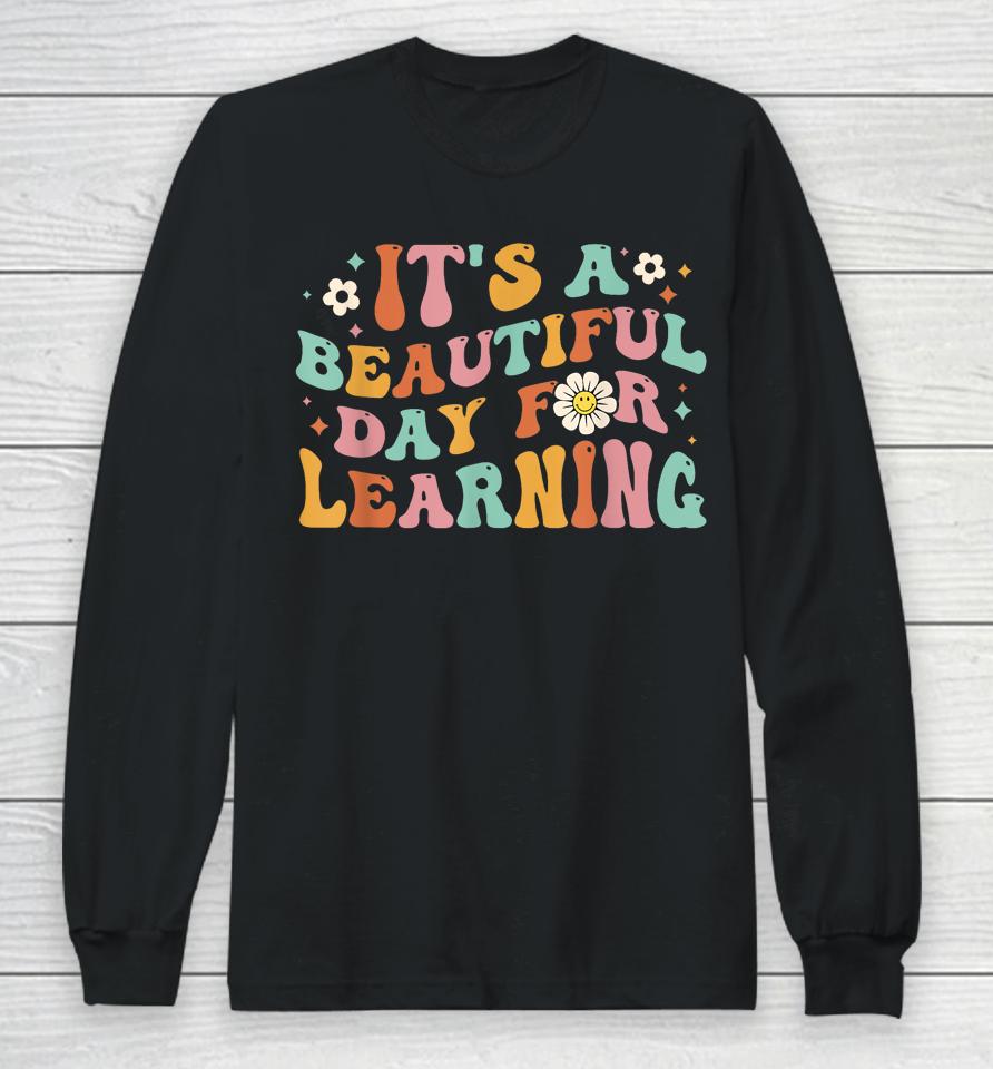 Back To School It's Beautiful Day For Learning Teachers Long Sleeve T-Shirt