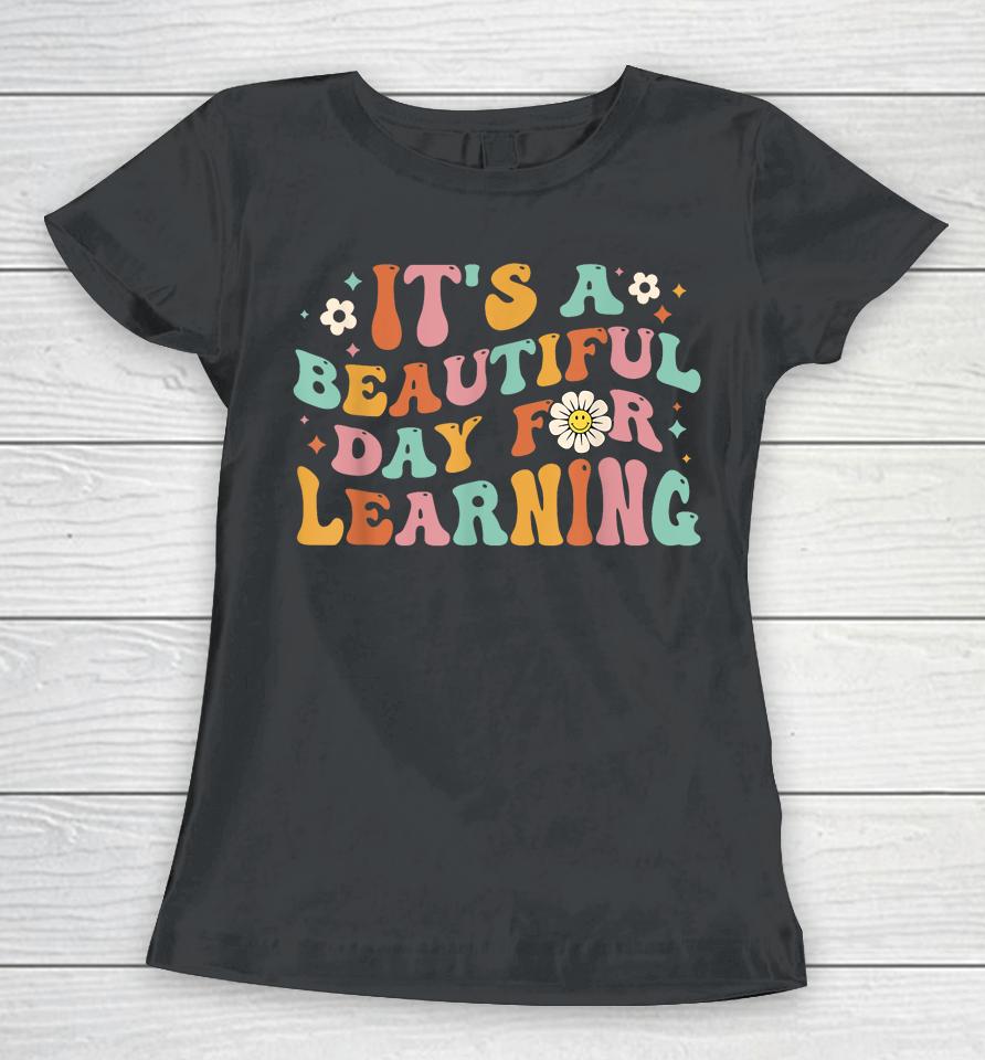 Back To School It's Beautiful Day For Learning Teachers Women T-Shirt