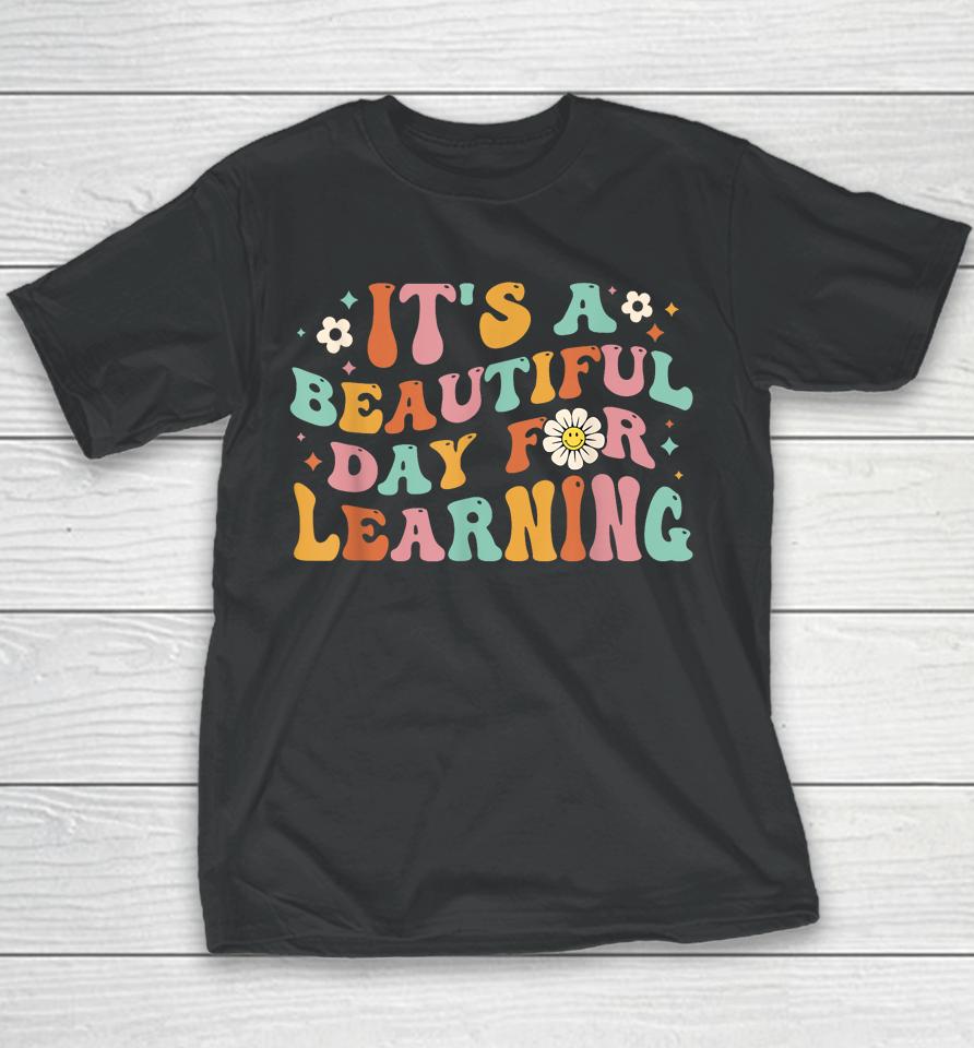 Back To School It's Beautiful Day For Learning Teachers Youth T-Shirt