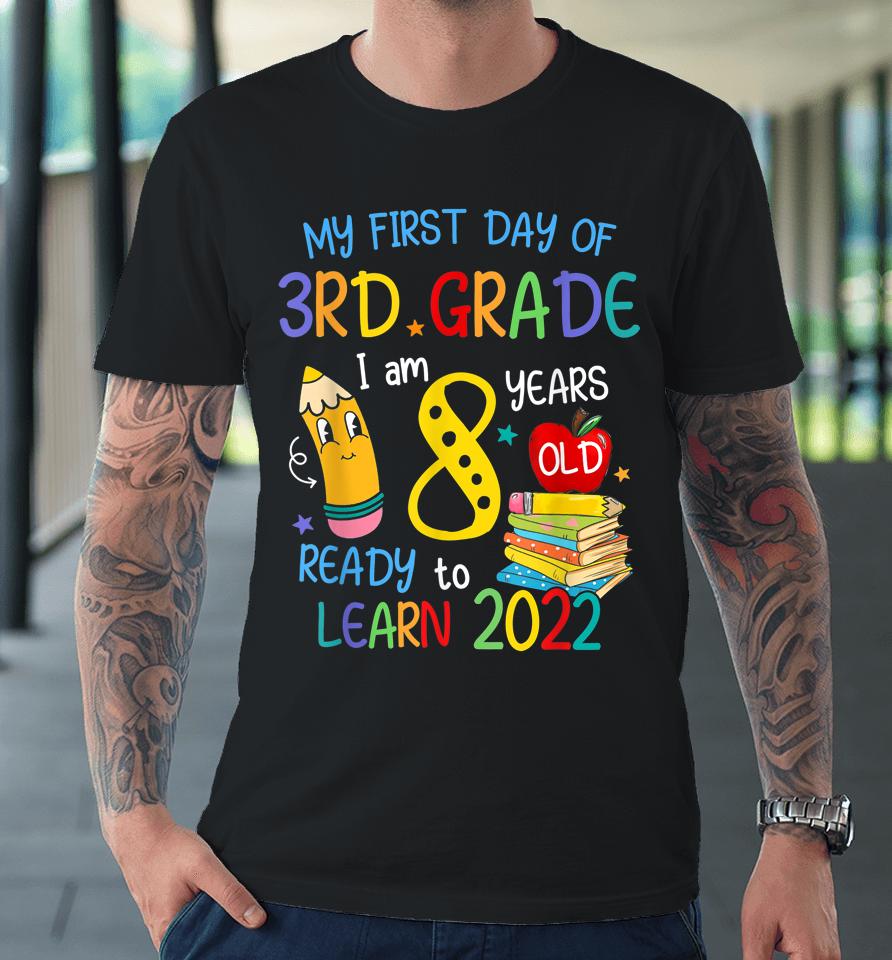 Back To School My First Day Of 3Rd Grade I Am 8 Years Old Premium T-Shirt