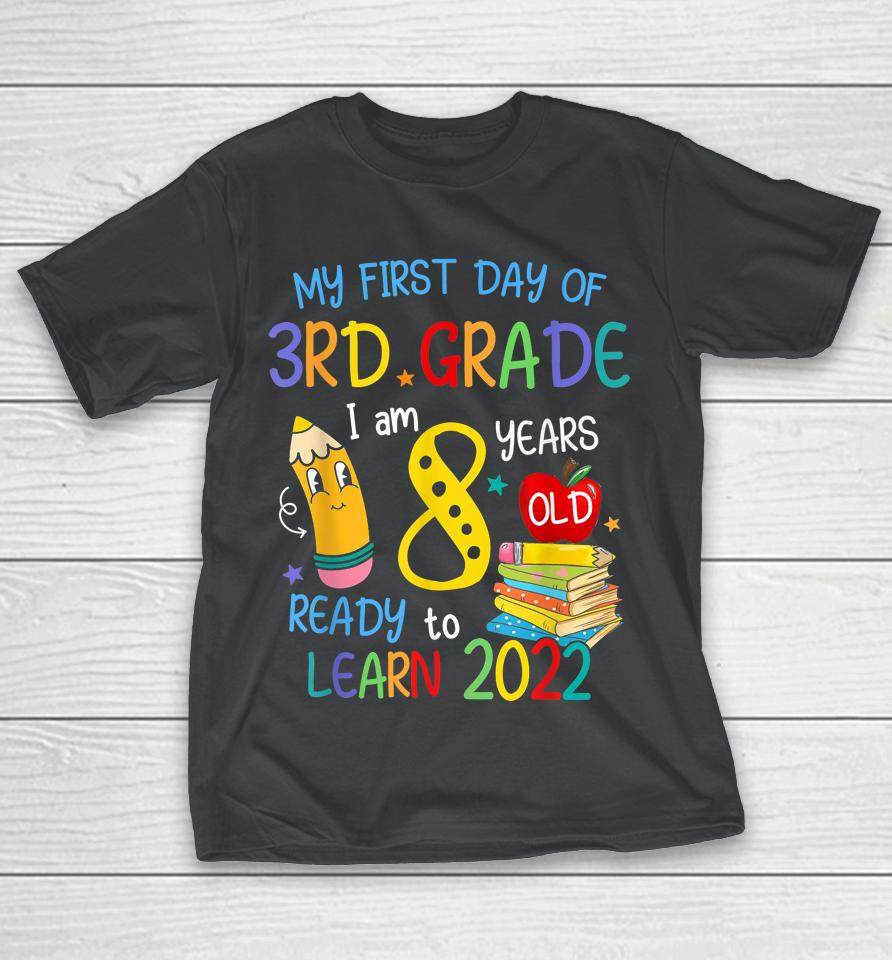 Back To School My First Day Of 3Rd Grade I Am 8 Years Old T-Shirt