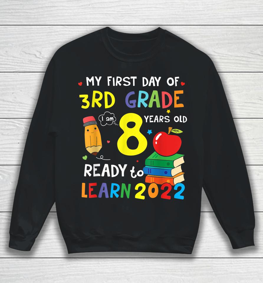 Back To School My First Day Of 3Rd Grade I Am 8 Years Old Sweatshirt