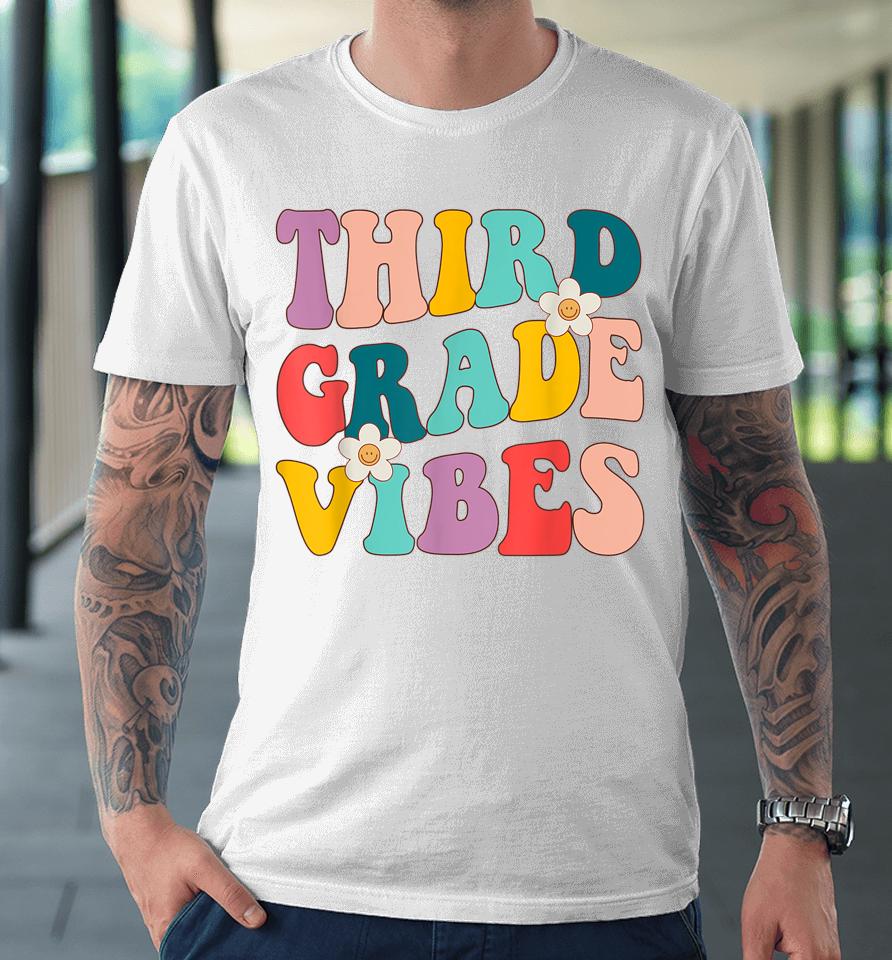 Back To School Shirt For Teacher Students Third Grade Vibes Premium T-Shirt