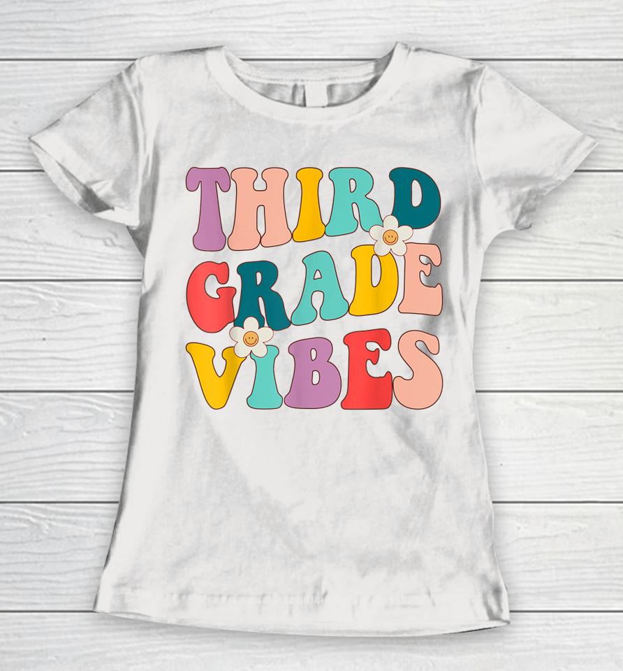 Back To School Shirt For Teacher Students Third Grade Vibes Women T-Shirt
