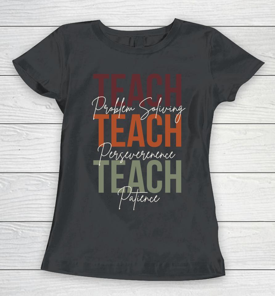 Back To School Teacher Problem Solving Persevere Patience Women T-Shirt