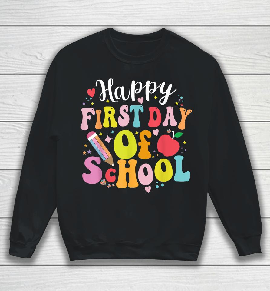 Back To School Teacher Student Happy First Day Of School Sweatshirt