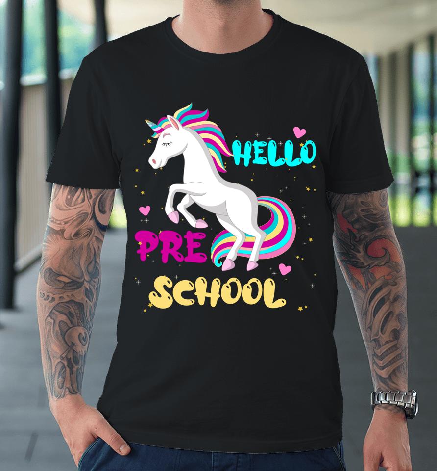 Back To School Unicorn Hello Kid First Day Of Preschool Girl Premium T-Shirt
