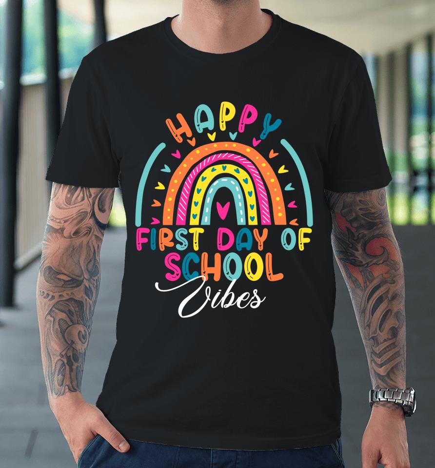 Back To School Vibes Happy First Day Of School For Teachers Premium T-Shirt