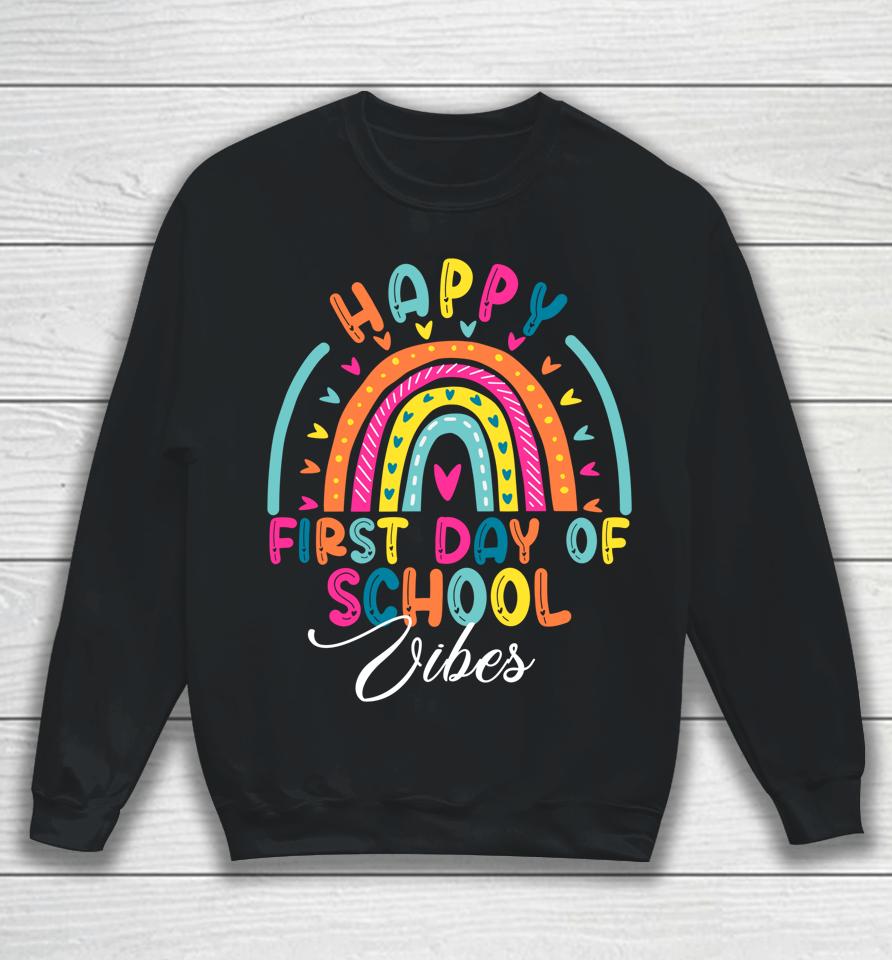 Back To School Vibes Happy First Day Of School For Teachers Sweatshirt