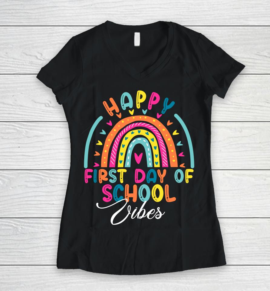Back To School Vibes Happy First Day Of School For Teachers Women V-Neck T-Shirt
