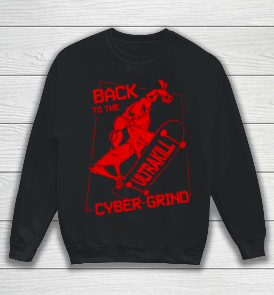 Back To The Ultrakill Cyber Grind Sweatshirt