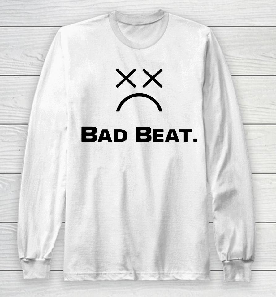 Bad Beat Long Sleeve T-Shirt