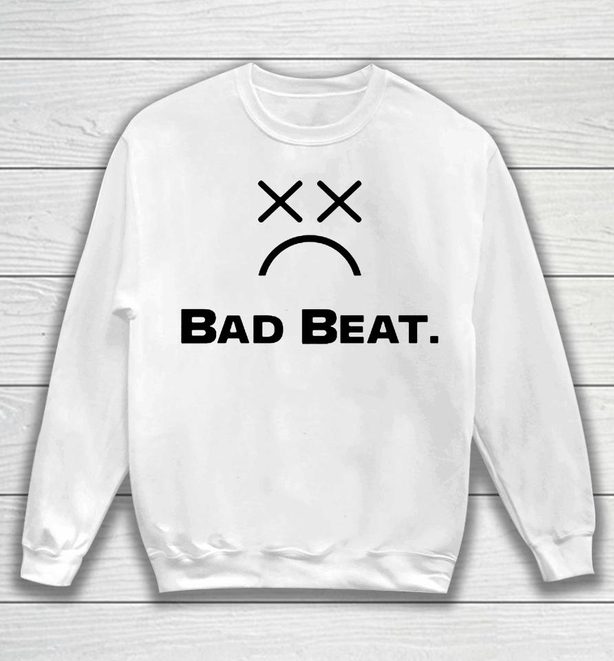 Bad Beat Sweatshirt