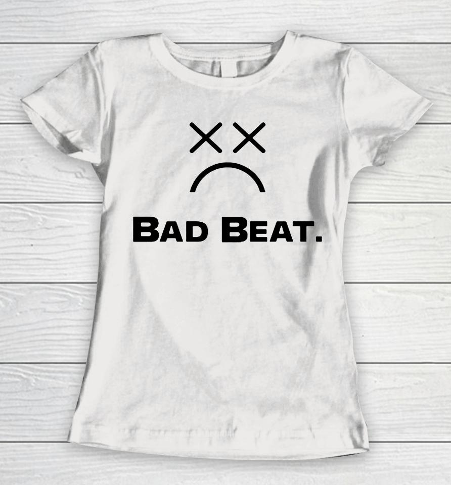 Bad Beat Women T-Shirt