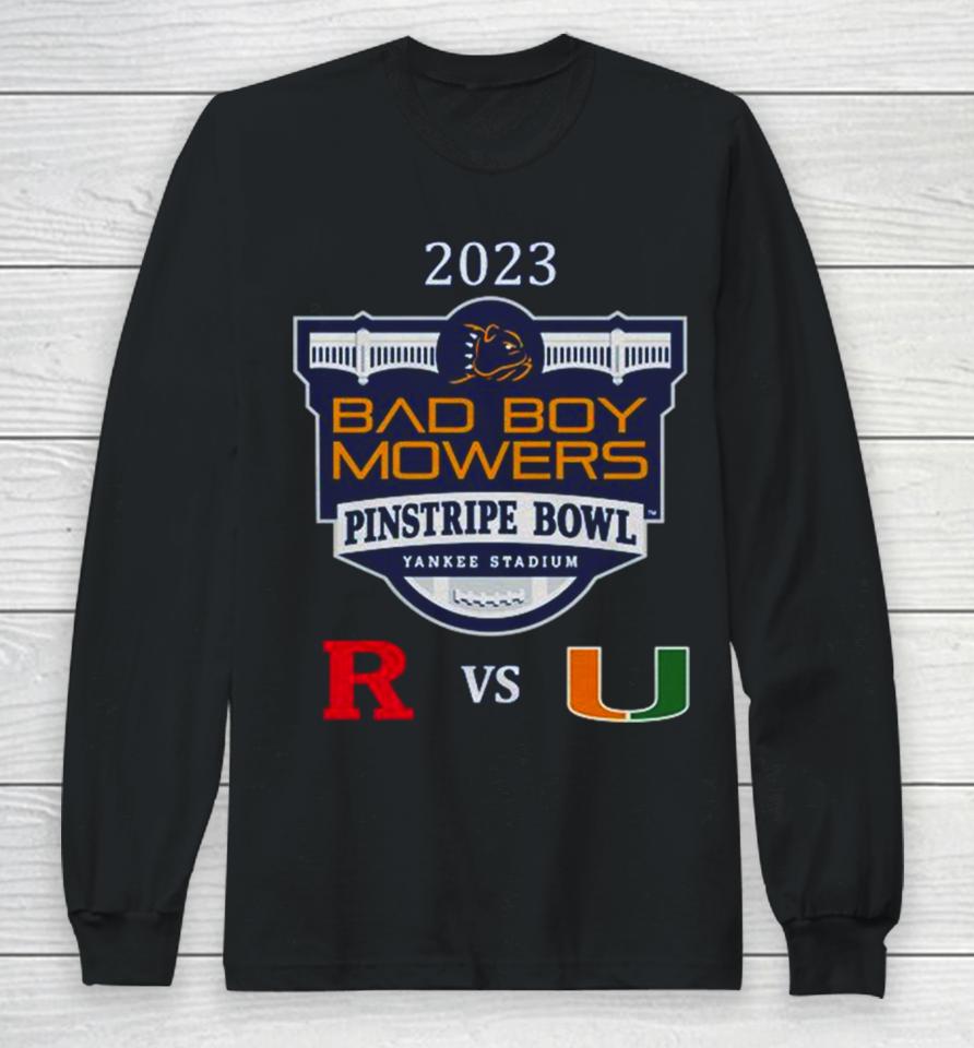 Bad Boy Mowers Pinstripe Bowl 2023 Miami Vs Rutgers Yankee Stadium Bronx Ny Cfb Bowl Game Long Sleeve T-Shirt