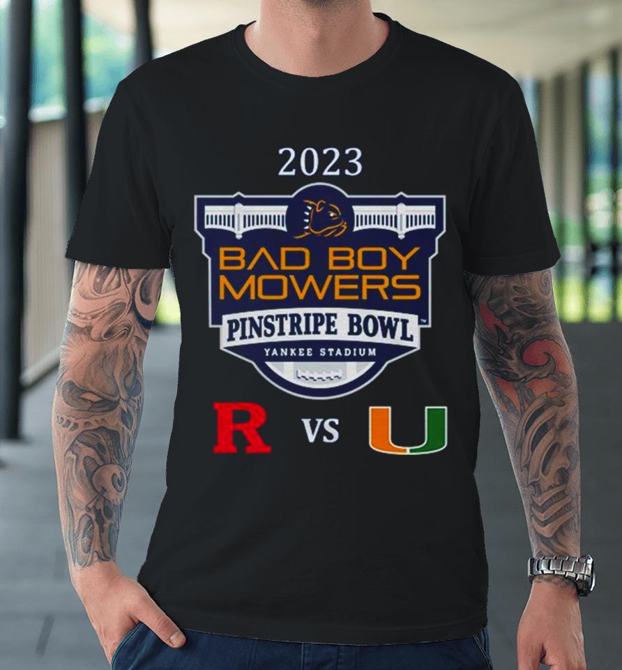 Bad Boy Mowers Pinstripe Bowl 2023 Miami Vs Rutgers Yankee Stadium Bronx Ny Cfb Bowl Game Premium T-Shirt