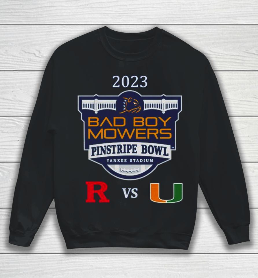 Bad Boy Mowers Pinstripe Bowl 2023 Miami Vs Rutgers Yankee Stadium Bronx Ny Cfb Bowl Game Sweatshirt