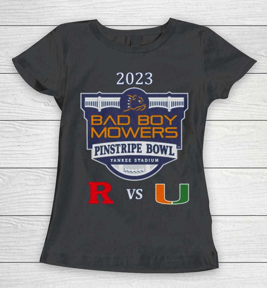 Bad Boy Mowers Pinstripe Bowl 2023 Miami Vs Rutgers Yankee Stadium Bronx Ny Cfb Bowl Game Women T-Shirt