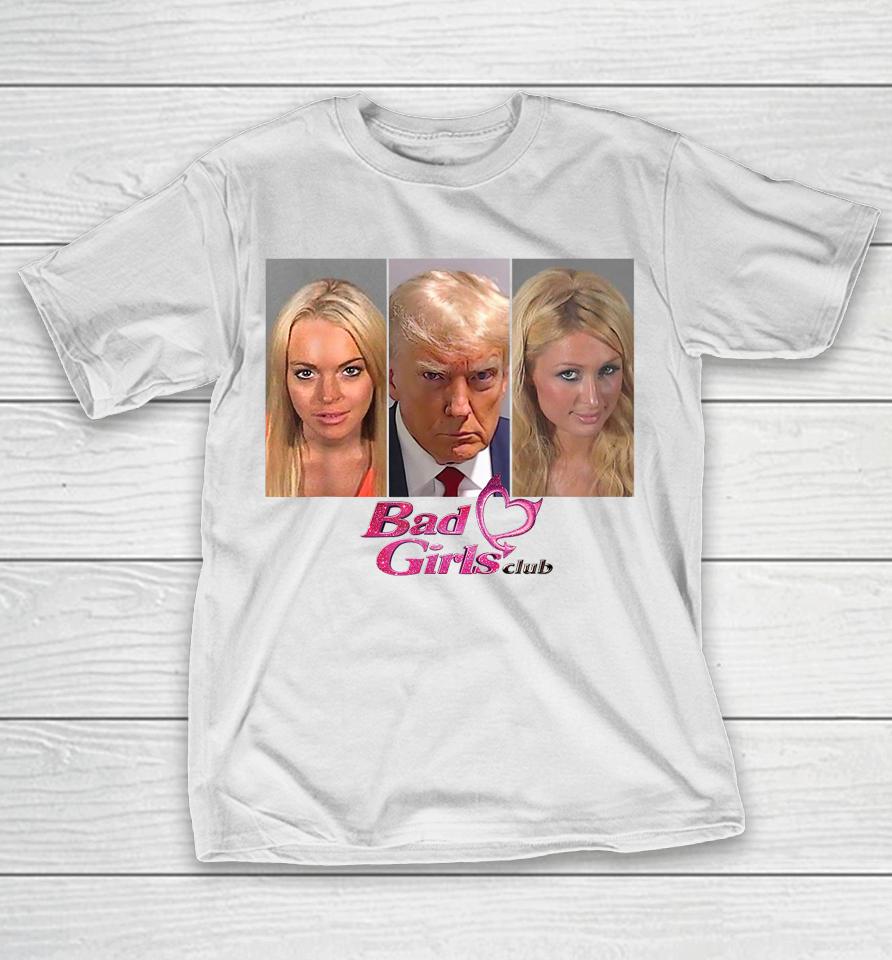Bad Girls Trump Mug Shot T-Shirt